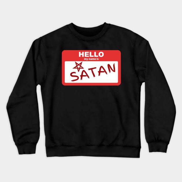 Hello My Name Is Satan Crewneck Sweatshirt by JeZeDe